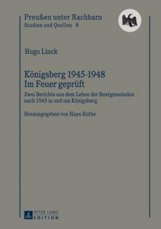 Könyv Koenigsberg 1945-1948 - Im Feuer geprueft Hugo Linck