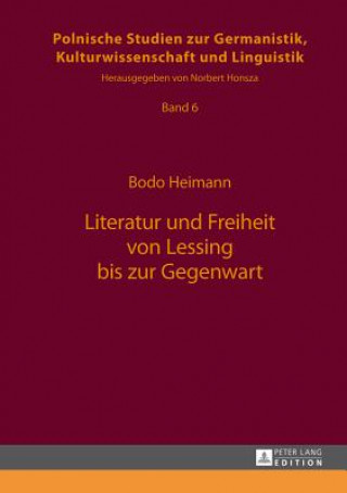 Carte Literatur Und Freiheit Von Lessing Bis Zur Gegenwart Bodo Heimann