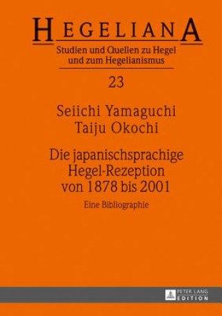 Könyv Die Japanischsprachige Hegel-Rezeption Von 1878 Bis 2001 Seiichi Yamaguchi