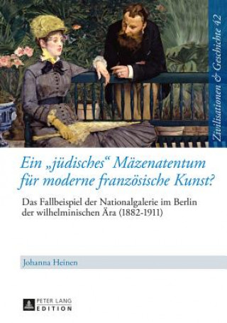 Kniha Ein "Juedisches" Maezenatentum Fuer Moderne Franzoesische Kunst? Johanna Heinen