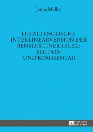 Buch Altenglische Interlinearversion Der Benediktinerregel: Edition Und Kommentar Janna Müller