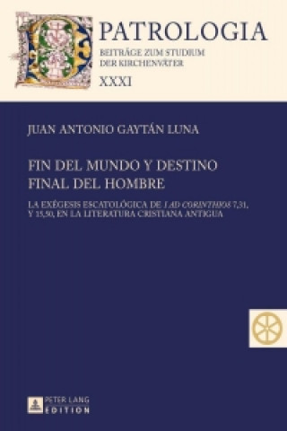 Kniha Fin del Mundo Y Destino Final del Hombre Juan Antonio Gaytán Luna