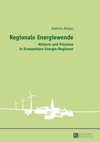 Buch Regionale Energiewende; Akteure und Prozesse in Erneuerbare-Energie-Regionen Kathrin Müller