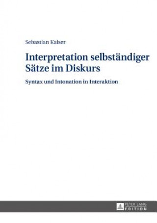 Könyv Interpretation Selbstaendiger Saetze Im Diskurs Sebastian Kaiser