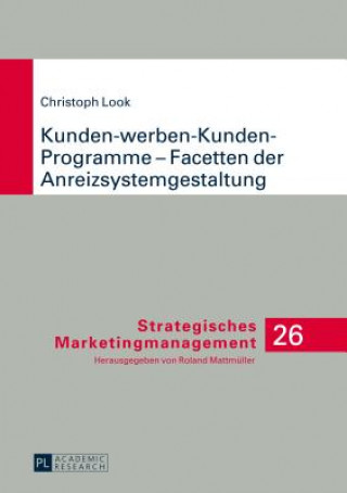 Книга Kunden-Werben-Kunden-Programme - Facetten Der Anreizsystemgestaltung Christoph Look