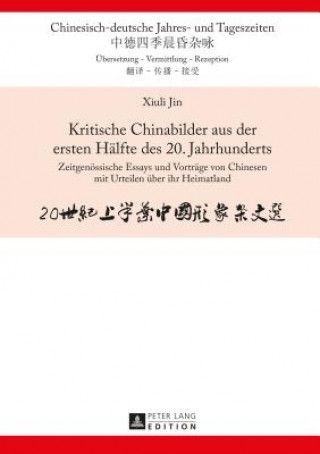 Kniha Kritische Chinabilder Aus Der Ersten Haelfte Des 20. Jahrhunderts Xiuli Jin