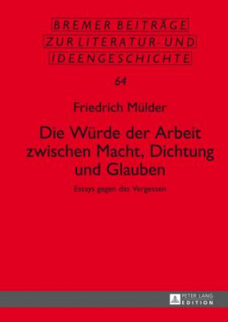 Книга Wuerde Der Arbeit Zwischen Macht, Dichtung Und Glauben Friedrich Mülder