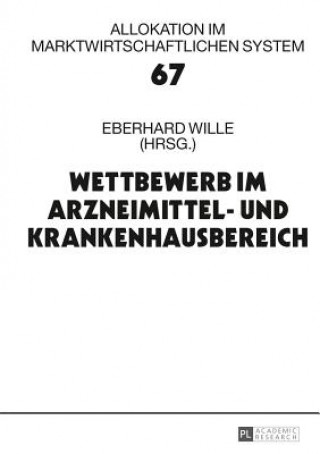 Könyv Wettbewerb im Arzneimittel- und Krankenhausbereich Eberhard Wille