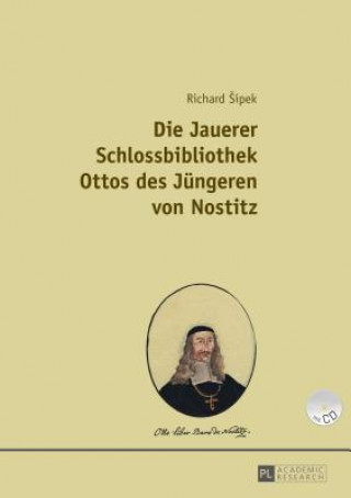 Könyv Die Jauerer Schlossbibliothek Ottos Des Jungeren Von Nostitz Richard Sípek