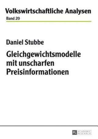 Livre Gleichgewichtsmodelle Mit Unscharfen Preisinformationen Daniel Stubbe