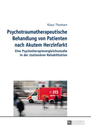 Kniha Psychotraumatherapeutische Behandlung Von Patienten Nach Akutem Herzinfarkt Klaus Thomsen