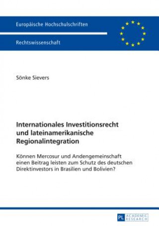 Kniha Internationales Investitionsrecht Und Lateinamerikanische Regionalintegration Sönke Sievers