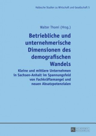 Könyv Betriebliche Und Unternehmerische Dimensionen Des Demografischen Wandels Walter Thomi