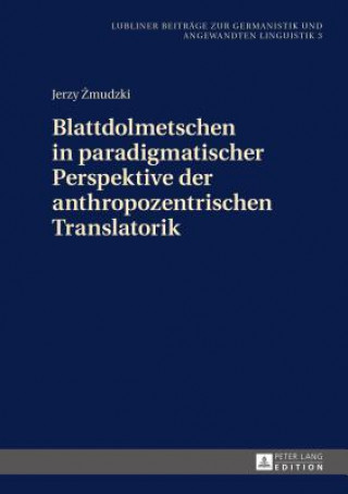 Carte Blattdolmetschen in Paradigmatischer Perspektive Der Anthropozentrischen Translatorik Jerzy Zmudzki