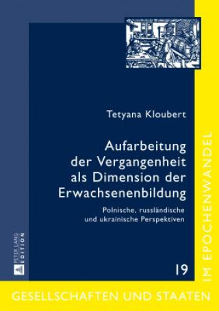 Kniha Aufarbeitung Der Vergangenheit ALS Dimension Der Erwachsenenbildung Tetyana Kloubert