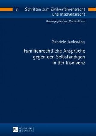 Книга Familienrechtliche Ansprueche Gegen Den Selbstaendigen in Der Insolvenz Gabriele Janlewing