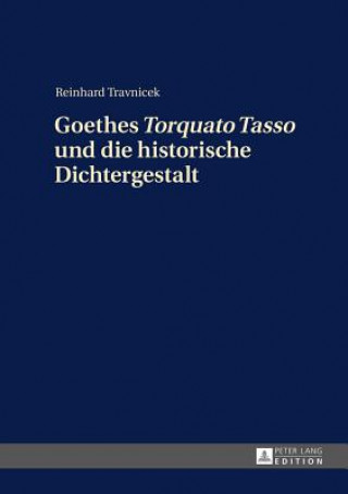 Carte Goethes "Torquato Tasso" Und Die Historische Dichtergestalt Reinhard Travnicek
