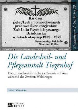 Kniha Die Landesheil- und Pflegeanstalt Tiegenhof Enno Schwanke