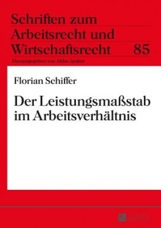 Kniha Der Leistungsmassstab Im Arbeitsverhaeltnis Florian Schiffer