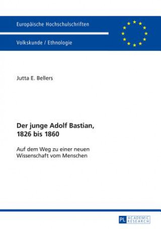 Książka Der Junge Adolf Bastian, 1826 Bis 1860 Jutta E. Bellers