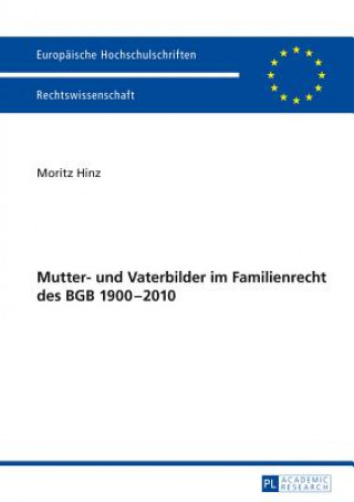 Carte Mutter- Und Vaterbilder Im Familienrecht Des Bgb 1900-2010 Moritz Hinz