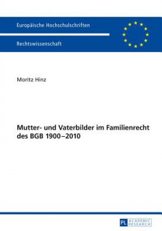 Kniha Mutter- Und Vaterbilder Im Familienrecht Des Bgb 1900-2010 Moritz Hinz