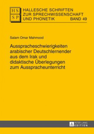 Kniha Ausspracheschwierigkeiten Arabischer Deutschlernender Aus Dem Irak Und Didaktische UEberlegungen Zum Ausspracheunterricht Salam Omar Mahmood