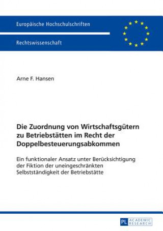 Book Zuordnung Von Wirtschaftsguetern Zu Betriebstaetten Im Recht Der Doppelbesteuerungsabkommen Arne F. Hansen