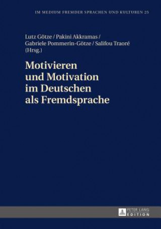 Könyv Motivieren Und Motivation Im Deutschen ALS Fremdsprache Lutz Götze