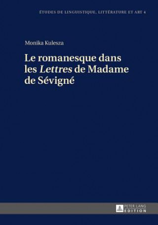 Książka Romanesque Dans Les "lettres" de Madame de Sevigne Monika Kulesza