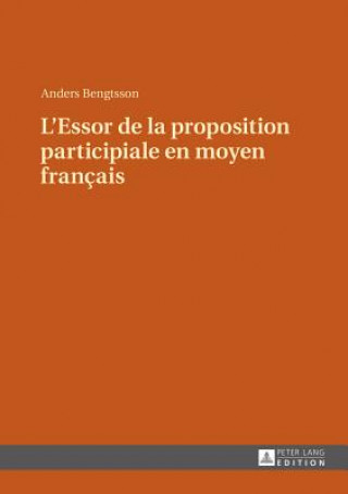 Carte L'Essor de la Proposition Participiale En Moyen Francais Anders Bengtsson