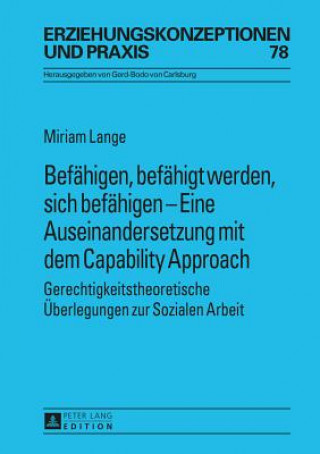 Könyv Befahigen, Befahigt Werden, Sich Befahigen - Eine Auseinandersetzung Mit Dem Capability Approach Miriam Lange