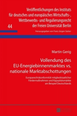 Könyv Vollendung Des Eu-Energiebinnenmarktes vs. Nationale Marktabschottungen Martin Gerig
