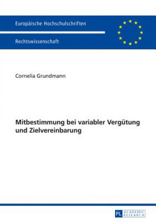 Knjiga Mitbestimmung Bei Variabler Verguetung Und Zielvereinbarung Cornelia Grundmann