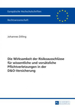 Kniha Wirksamkeit Der Risikoausschluesse Fuer Wissentliche Und Vorsaetzliche Pflichtverletzungen in Der D&o-Versicherung Johannes Dilling