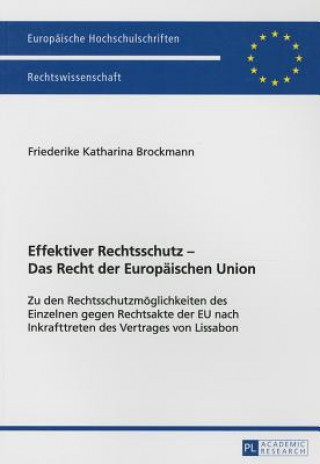 Könyv Effektiver Rechtsschutz - Das Recht Der Europaeischen Union Friederike Katharina Brockmann