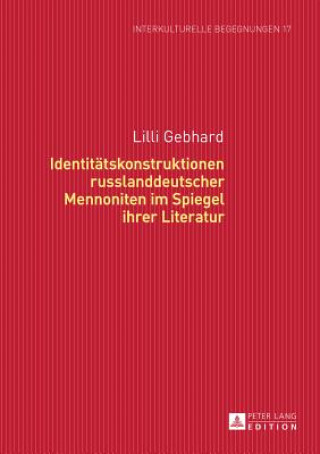 Carte Identitatskonstruktionen Russlanddeutscher Mennoniten Im Spiegel Ihrer Literatur Lilli Gebhard