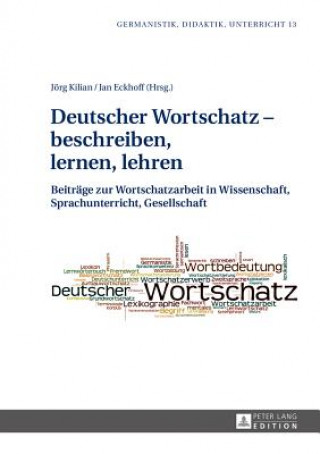 Carte Deutscher Wortschatz - Beschreiben, Lernen, Lehren Jörg Kilian