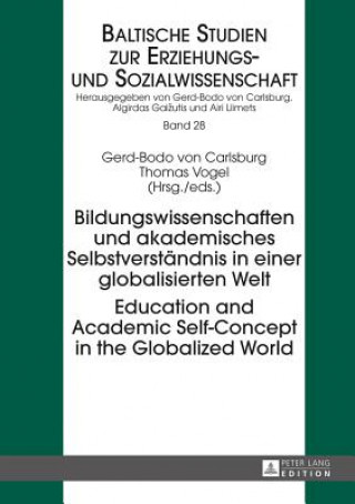 Kniha Bildungswissenschaften und akademisches Selbstverstaendnis in einer globalisierten Welt- Education and Academic Self-Concept in the Globalized World Gerd-Bodo von Carlsburg