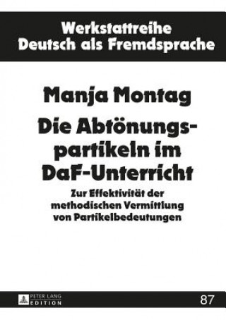 Könyv Die Abtoenungspartikeln Im Daf-Unterricht Manja Montag