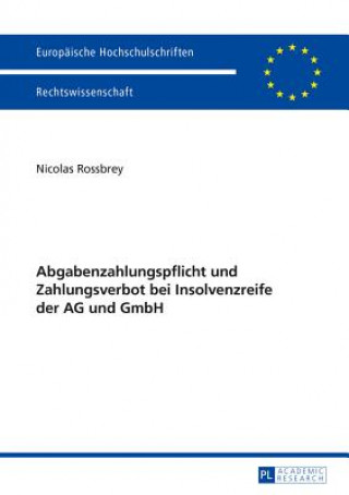 Knjiga Abgabenzahlungspflicht Und Zahlungsverbot Bei Insolvenzreife Der AG Und Gmbh Nicolas Rossbrey