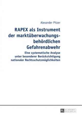 Könyv Rapex ALS Instrument Der Marktuberwachungsbehoerdlichen Gefahrenabwehr Alexander Pitzer