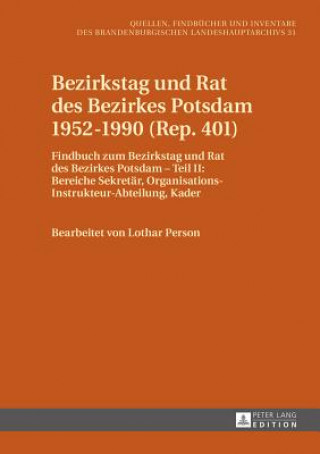 Kniha Bezirkstag Und Rat Des Bezirkes Potsdam 1952-1990 (Rep. 401) Lothar Person