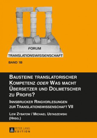 Книга Bausteine Translatorischer Kompetenz "Oder" Was Macht Uebersetzer Und Dolmetscher Zu Profis? Lew Zybatow