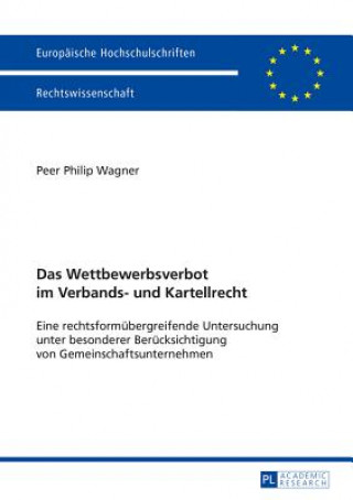 Könyv Das Wettbewerbsverbot Im Verbands- Und Kartellrecht Peer Philip Wagner