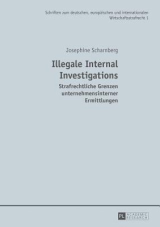 Könyv Illegale Internal Investigations Josephine Scharnberg