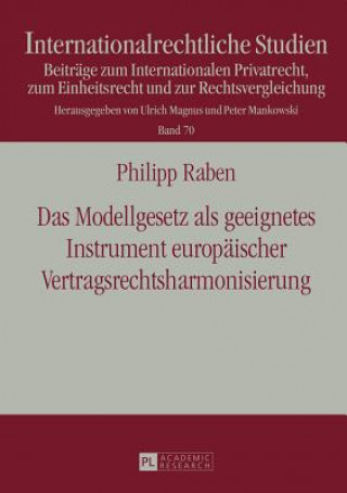 Libro Das Modellgesetz ALS Geeignetes Instrument Europaeischer Vertragsrechtsharmonisierung Philipp Raben