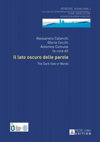 Könyv Il Lato Oscuro Delle Parole Alessandra Calanchi