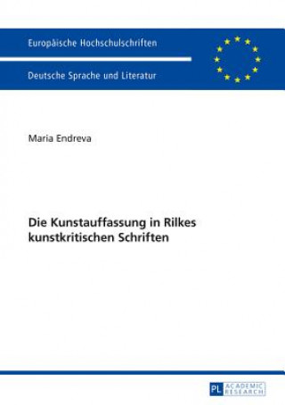 Kniha Die Kunstauffassung in Rilkes Kunstkritischen Schriften Maria Endreva