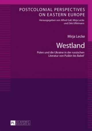 Libro Westland; Polen und die Ukraine in der russischen Literatur von Puskin bis Babel' Mirja Lecke